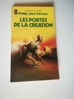 Philip Jose Farmer Les Portes de la Création SF Ed. 1982.