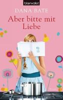 Bate Dana - Aber bitte mit Liebe / Roman