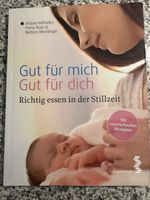 Gut für dich, gut für mich. Richtig essen in der stillzeit 