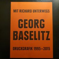 Georg Baselitz – Mit Richard unterwegs – Druckgraphik