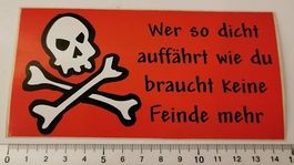 Wer so dicht auffährt wie du braucht keine Feinde mehr (PVC)