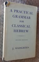 A Practical Grammar for Classical Hebrew J. Weingreen 1979HC