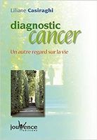 Diagnostic cancer - Un autre regard sur la vie