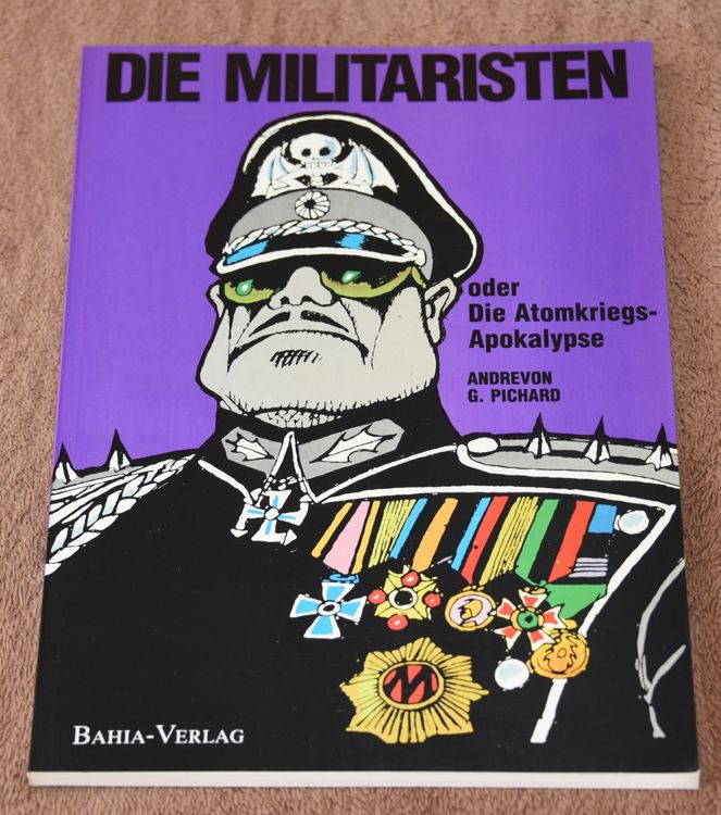 DIE MILITARISTEN … Bahia Verlag … 1. Auflagen 1982 … (Gebraucht) in