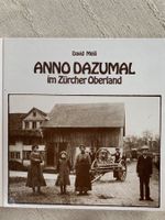 Anno dazumal im Zürcher Oberland