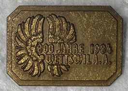 Abzeichen Wettswil A.A., 800 Jahre, 1984, Rarität!