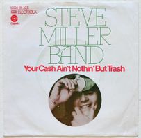 STEVE MILLER BAND - YOU CASH AIN'T NOTHIN' BUT TRASH