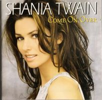 SHANIA TWAIN - COME ON OVER