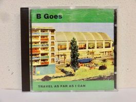 CD B-GOES / TRAVEL AS FAR AS I CAN