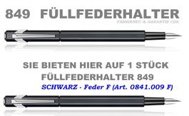 841.009 SCHWARZ * Füllfederhalter 849 Feder F * Caran d'Ache
