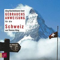 Gebrauchsanweisung für die Schweiz > von Thomas Küng   ©2004