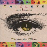 Chiclete Com Banana ‎– Menina Dos Olhos CD, Brazil