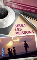 Seuls les poissons - Françoise Kerymer