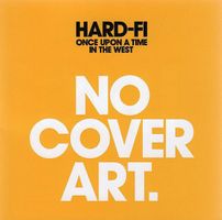 Hard-Fi – Once Upon A Time In The West