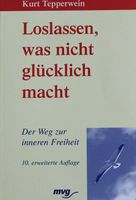 Loslassen, was nicht glücklich macht - Kurt Tepperwein
