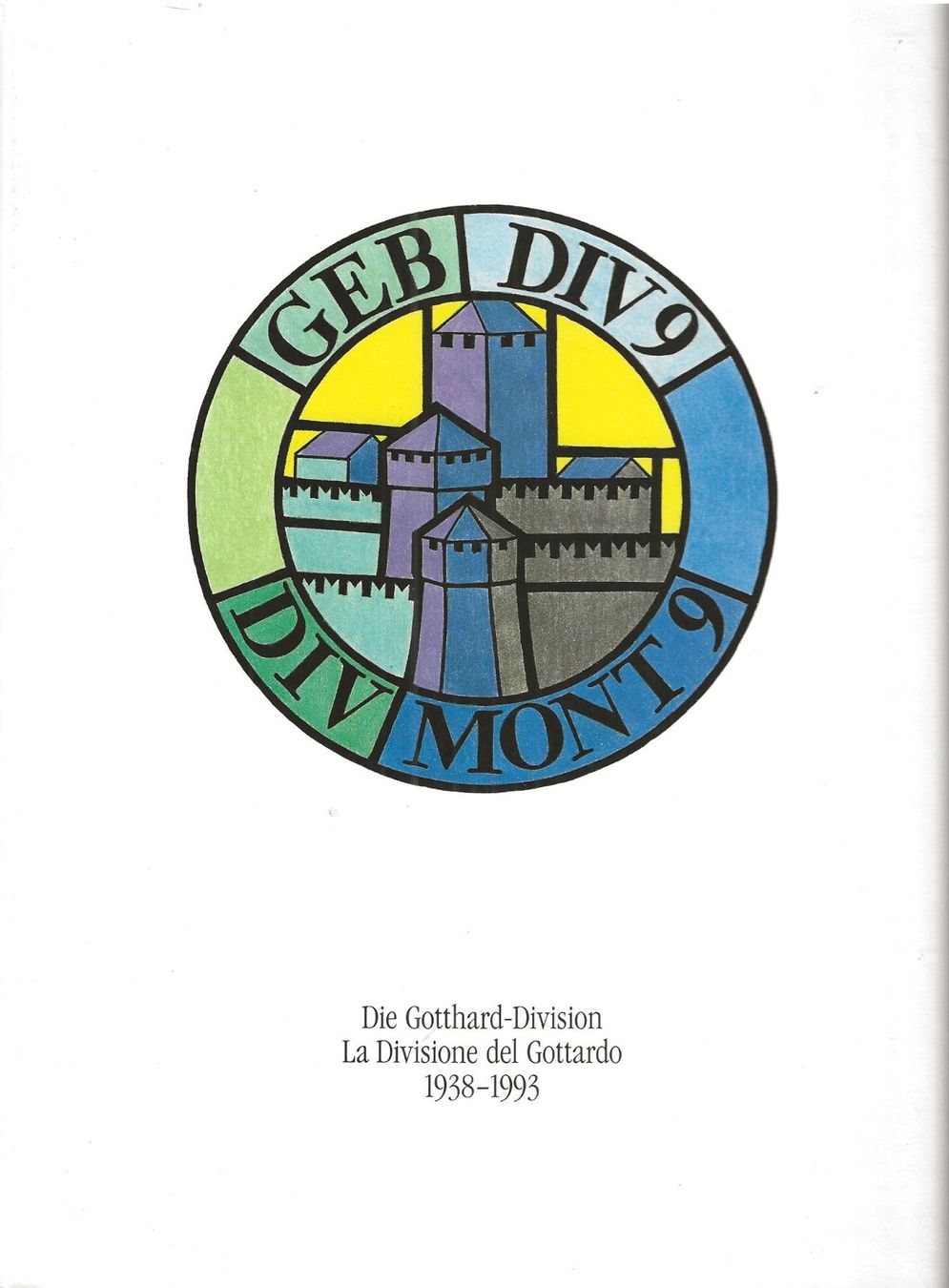 Libri: Die Gotthard-Division Gebirgsdivision 9 1938-1993 – Usato da Bern venduto da Grindelwaldaus