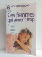Ces femmes qui aiment trop – Etre heureuse en amour. Compren