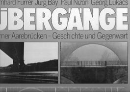 Übergänge Berner Aarebrücken - Geschichte und Gegenwart