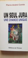 UN SEUL JURA UNE CHANCE UNIQUE