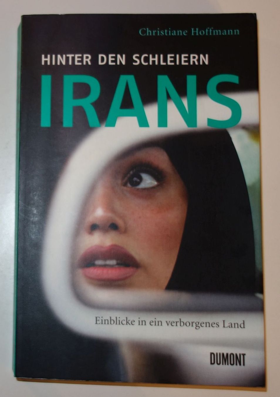 Libri: Hinter den Schleiern IRANS   -  Christiane Hoffmann – Usato da Dietlikon venduto da Web-Trader 1