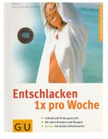 ENTSCHLACKEN 1X PRO WOCHE - SCHLANK UND FIT DAS GANZE JAHR