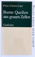 Bunte Quellen aus grauen Zellen - Gedichte