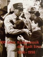 100 JAHRE KNABENMUSIK DER STADT BERN AB 1898 JUBILÄUMSBUCH