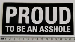 PROUD to be an asshole (Aufkleber, PVC)