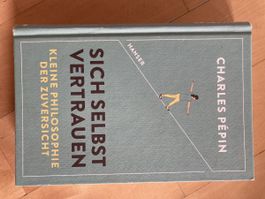 Sich Selbst Vertrauen: Kleine Philosophie der Zuversicht