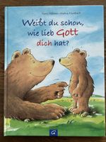 Weisst du schon, wie lieb Gott dich hat.Kinderbuch         