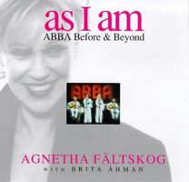 ABBA. Agnetha: As I am, Abba before & beyound