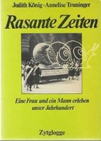 Rasante Zeiten-eine Frau und ein Mann erleben unser Jahrhun.