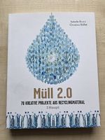 Müll 2.0 - 70 kreative Projekte aus Recyclingmaterial