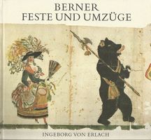 Berner Feste und Umzüge von Ingeborg von Erlach