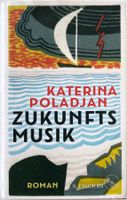 Zukunftsmusik – Katerina Poladjan – Roman – wie neu