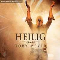 TOBY MEYER - HEILIG (MUNDART WORSHIP - OVP)