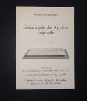 Martin Kippenberger - Einfach geht der Applaus zugrunde.1987