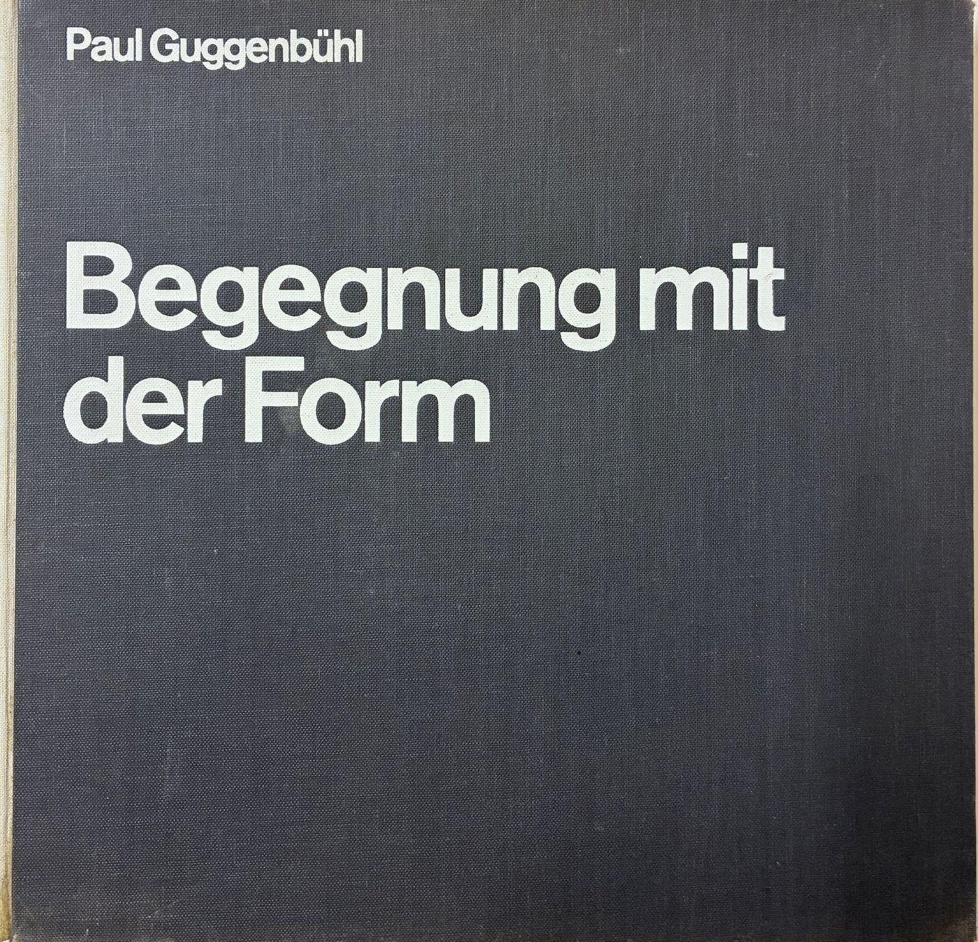 Bücher: Begegnung mit der Form von Paul Guggenbühl – Gebraucht aus Klingnau von Joal4