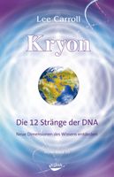 Carroll Lee - KRYON - Die 12 Stränge der DNA (geb) /Ratgeber
