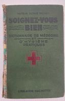 Dictionnaire de médecine "Soignez-Vous Bien" - Hachette 1934