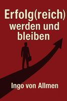 Mein veröffentlichtes Buch: Erfolg(reich) werden und bleiben