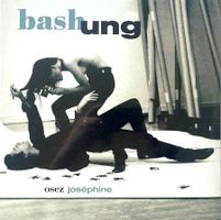 ALAIN BASHUNG - OSEZ JOSEPHINE