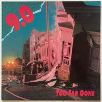 9.0 - TOO FAR GONE