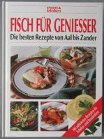Fisch für Geniesser - die besten Rezepte von Aal bis Zander