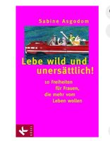 Lebe wild & unersättlich / Sei du selbst und hab Spass dabei