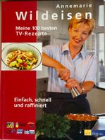 Annemarie Wildeisen: Meine 100 besten TV-Rezepte
