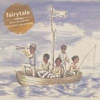 Fairytale - Don't be scared, the sailors are coming
