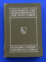 Die Gesundheits- und Wohlfahrtspflege der Stadt Zürich. 1909