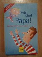 GU Wir sind Papa! Was Väter wirklich wissen müssen Maiwald
