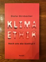 Klimaethik: Nach uns die Sintflut? Dieter Birnbacher